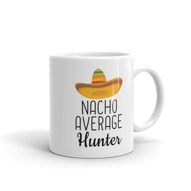 Funny Best Hunting Gift: Nacho Average Hunter Coffee Mug $14.99 | 11 oz Drinkware