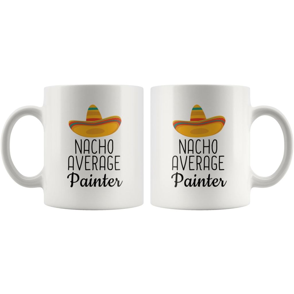 Funny Best Painting Gift: Nacho Average Painter Coffee Mug — photo 7