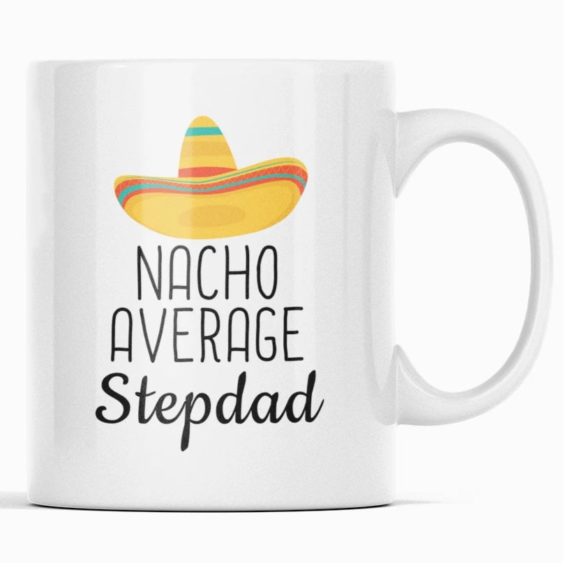 White 11 oz Nacho Average Stepdad mug with black lettering and a colorful sombrero