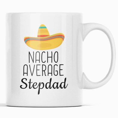 Funny Best Step Dad Gift: Nacho Average Stepdad Coffee Mug $14.99 | 11 oz Drinkware