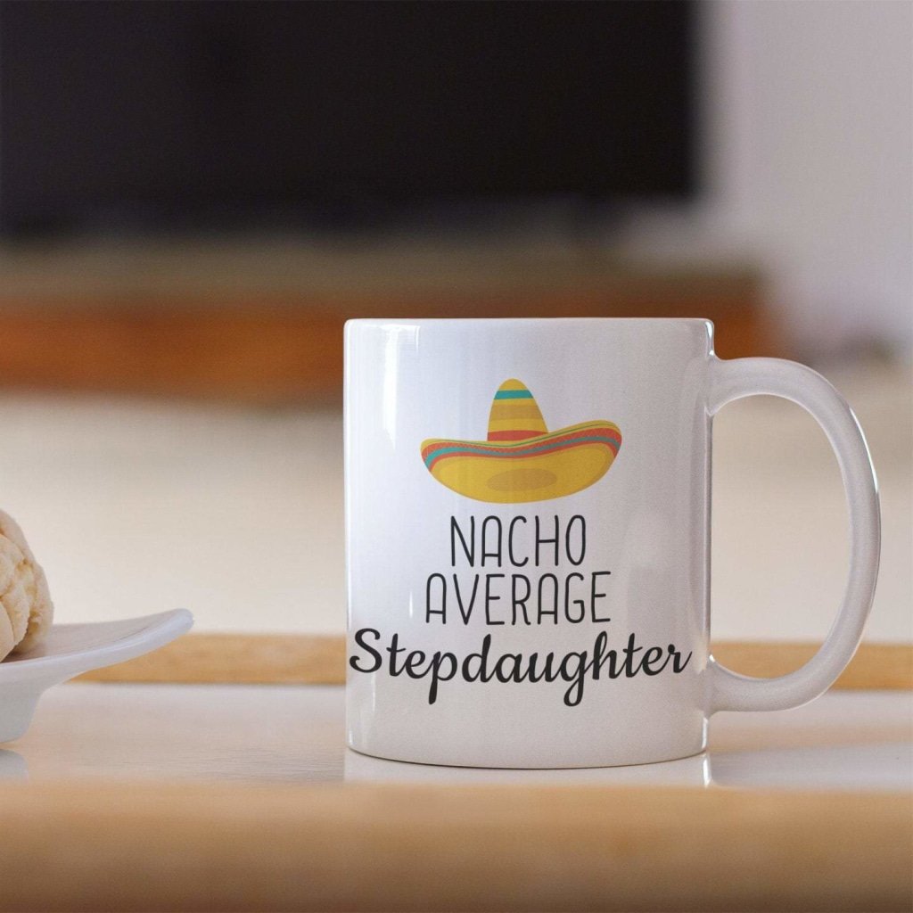 Funny Best Stepdaughter Gift: Nacho Average Stepdaughter Coffee Mug $14.99 | Drinkware