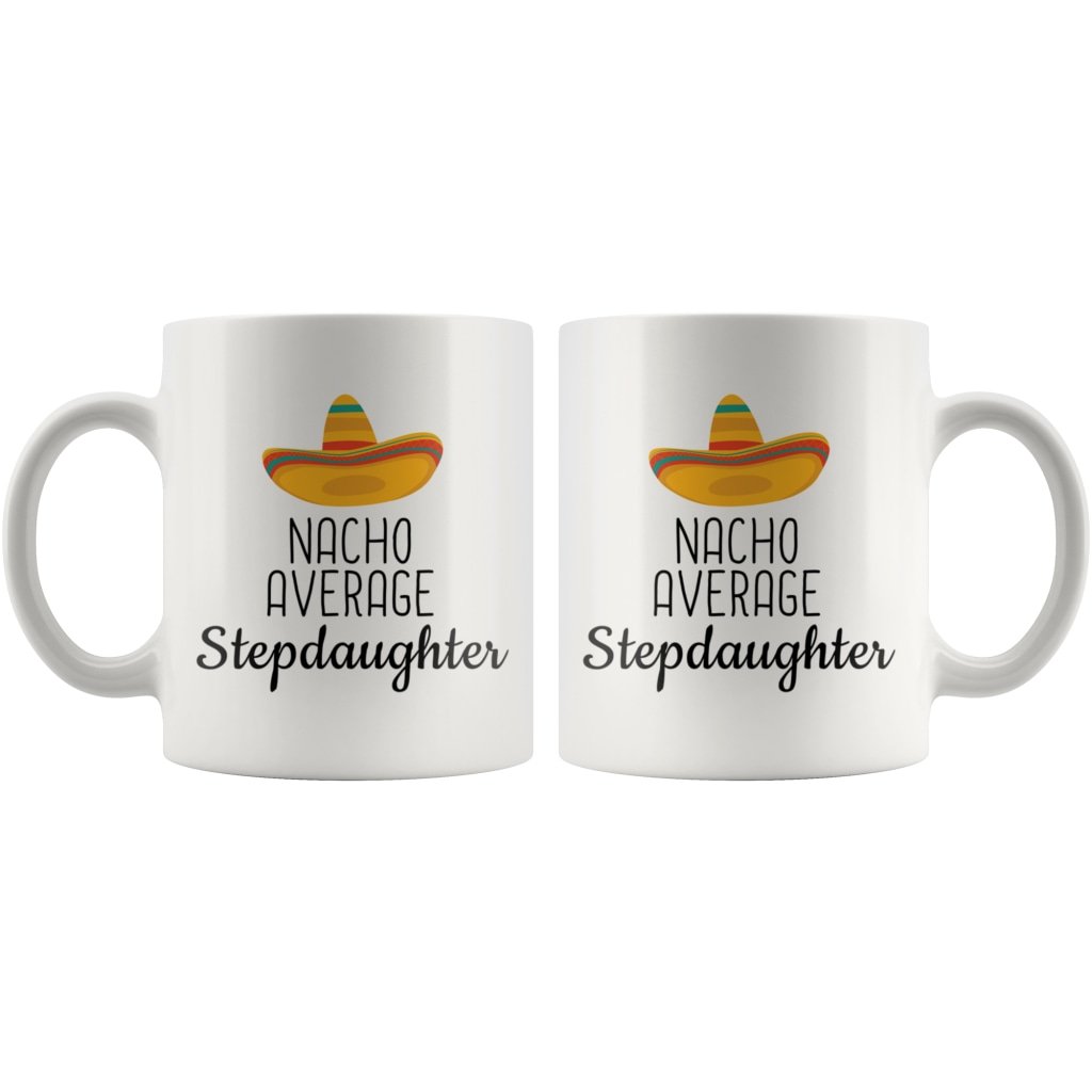 Funny Best Stepdaughter Gift: Nacho Average Stepdaughter Coffee Mug $14.99 | Drinkware