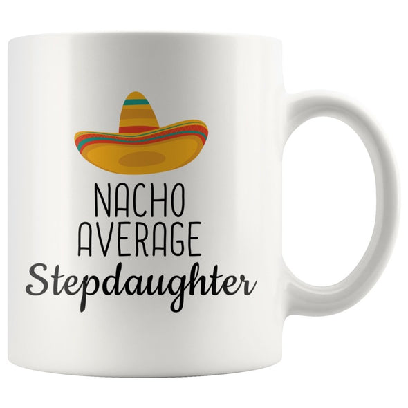 Funny Best Stepdaughter Gift: Nacho Average Stepdaughter Coffee Mug $14.99 | 11 oz Drinkware