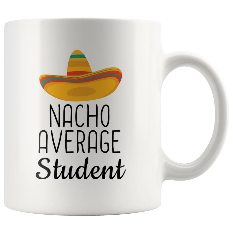 Funny Best Student Gift: Nacho Average Student Coffee Mug