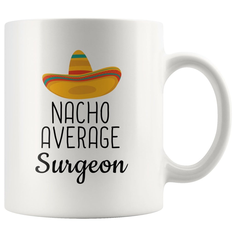 Funny Best Surgeon Gift: Nacho Average Surgeon Coffee Mug