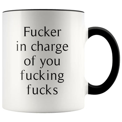Funny Boss Mug | Fucker In Charge Of You Fucking Fucks - BackyardPeaks