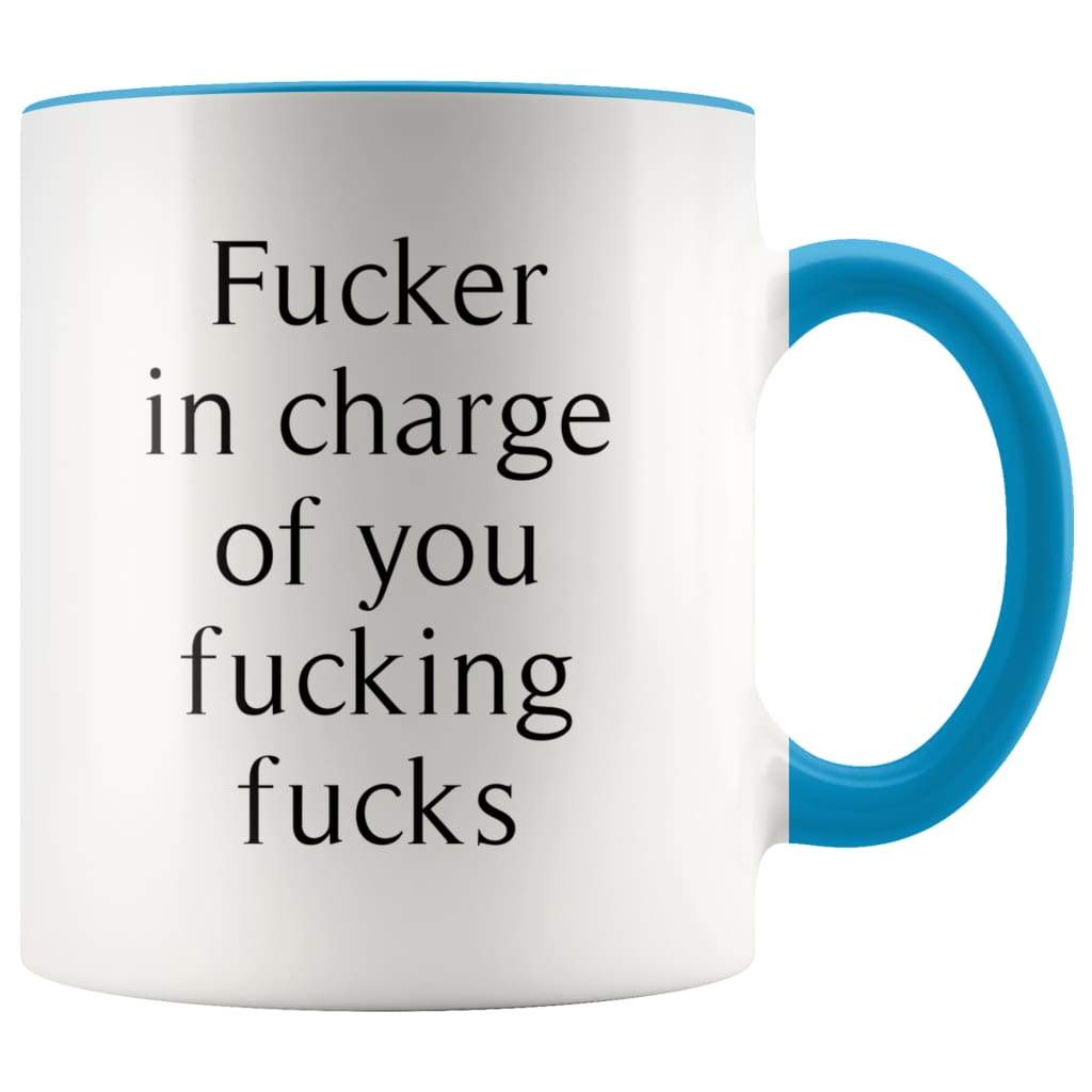 Funny Boss Mug | Fucker In Charge Of You Fucking Fucks - BackyardPeaks