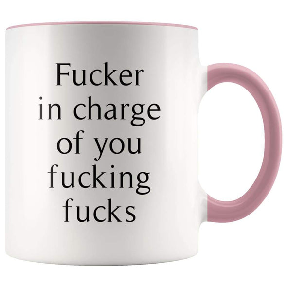 Funny Boss Mug | Fucker In Charge Of You Fucking Fucks - BackyardPeaks