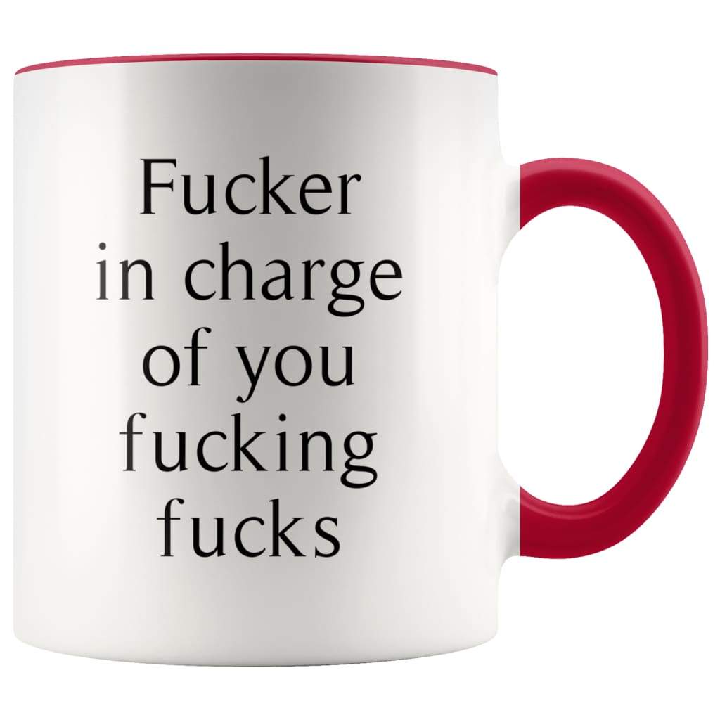 Funny Boss Mug | Fucker In Charge Of You Fucking Fucks - BackyardPeaks