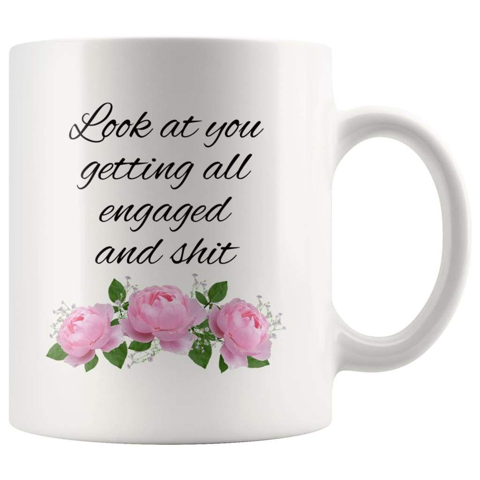 Funny Bridal Shower Wedding Engagement Mug: Look At You Getting All Engaged Coffee Mug