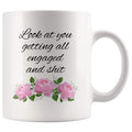 Funny Bridal Shower Wedding Engagement Mug: Look At You Getting All Engaged Coffee Mug $14.99 | 11oz Mug Drinkware