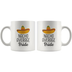 Load image into Gallery viewer, Funny Bride Gifts: Nacho Average Bride Mug