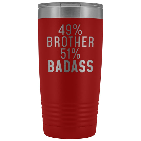 Funny Brother Gift: 49% Brother 51% Badass Insulated Tumbler 20oz $29.99 | Red Tumblers