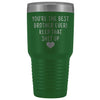 Funny Brother Gift: Best Brother Ever! Large Insulated Tumbler 30oz $38.95 | Green Tumblers