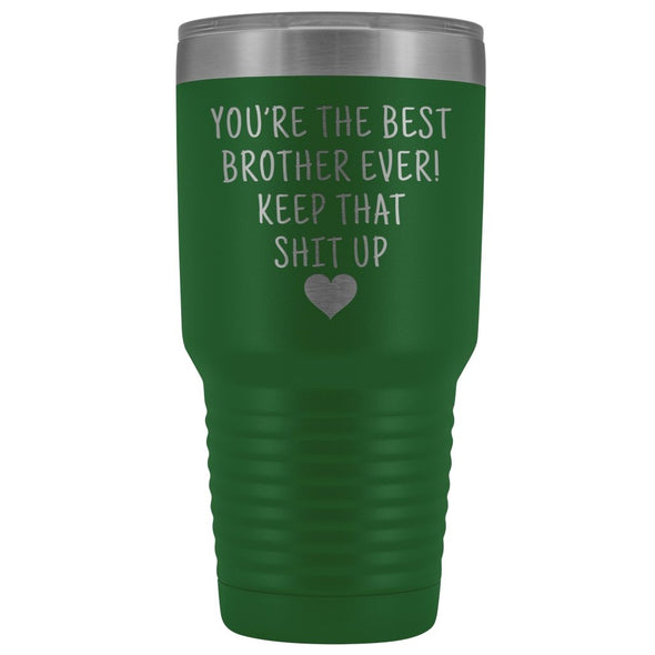Funny Brother Gift: Best Brother Ever! Large Insulated Tumbler 30oz $38.95 | Green Tumblers