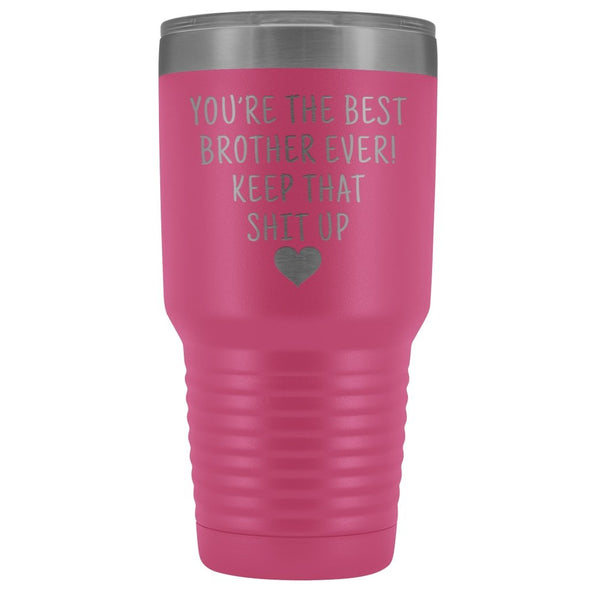 Funny Brother Gift: Best Brother Ever! Large Insulated Tumbler 30oz $38.95 | Pink Tumblers