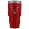 Funny Brother Gift: Best Brother Ever! Large Insulated Tumbler 30oz $38.95 | Red Tumblers
