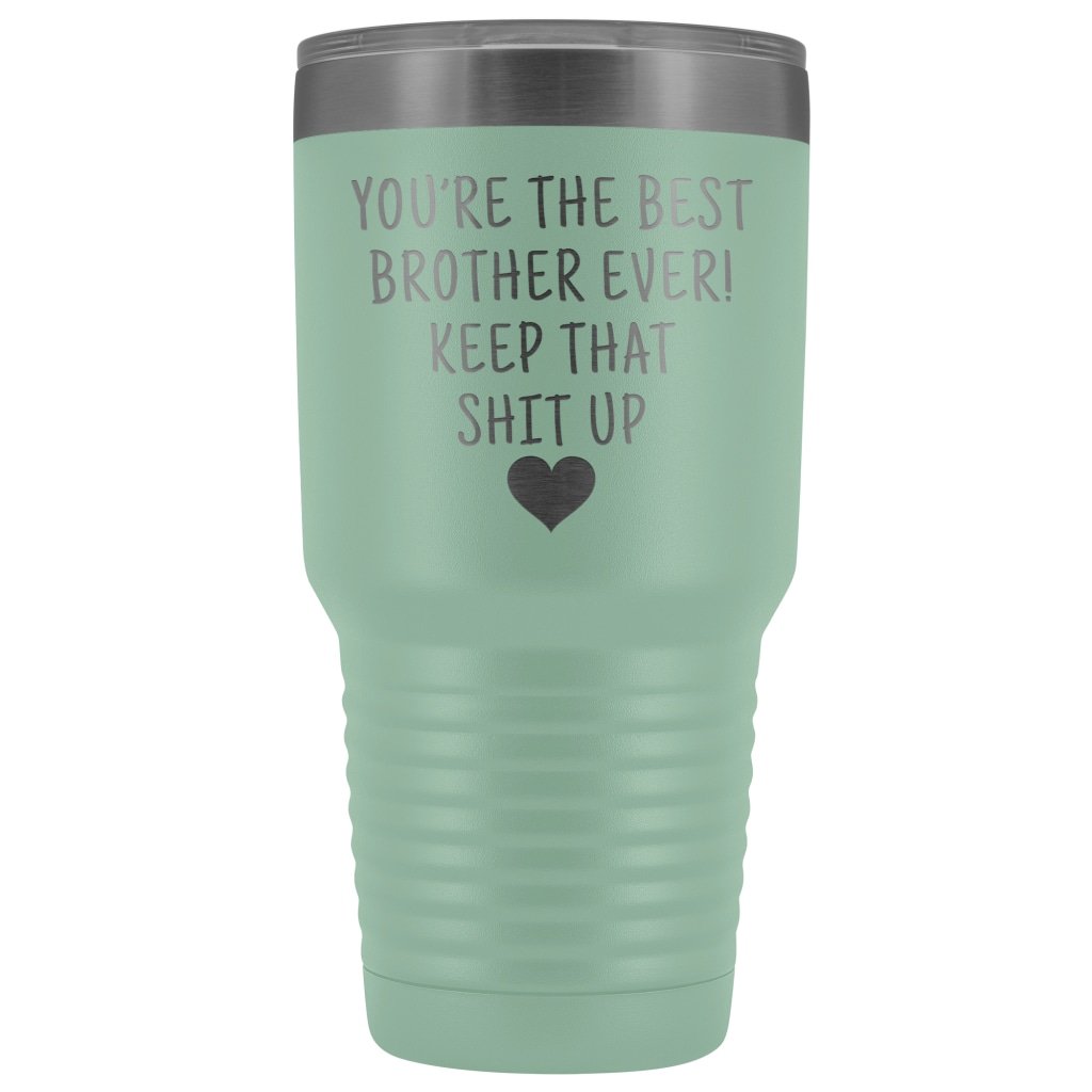 Funny Brother Gift: Best Brother Ever! Large Insulated Tumbler 30oz $38.95 | Teal Tumblers