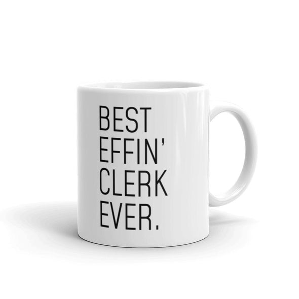 Funny Clerk Gift: Best Effin Clerk Ever. Coffee Mug 11oz $19.99 | 11 oz Drinkware