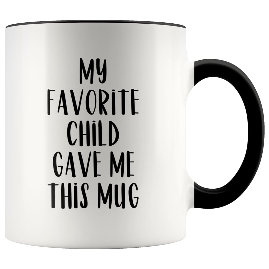 White mug with black handle and rim and "My Favorite Child Gave Me This Mug" lettering