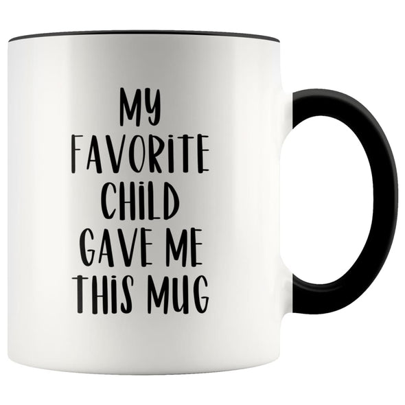 Funny Coffee Mug My Favorite Child Gave Me This Mug Dad or Mom Gift from Daughter 11 oz Tea Cup $14.99 | Black Drinkware