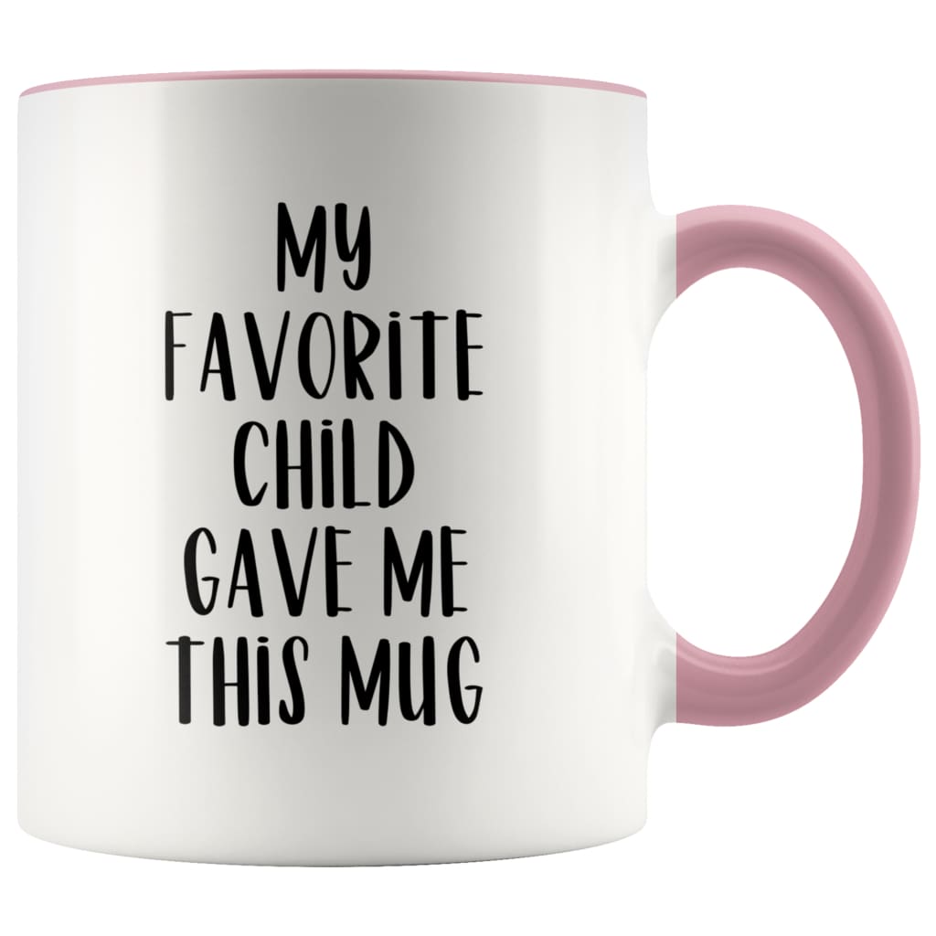 White mug with pink handle and rim and "My Favorite Child Gave Me This Mug" lettering