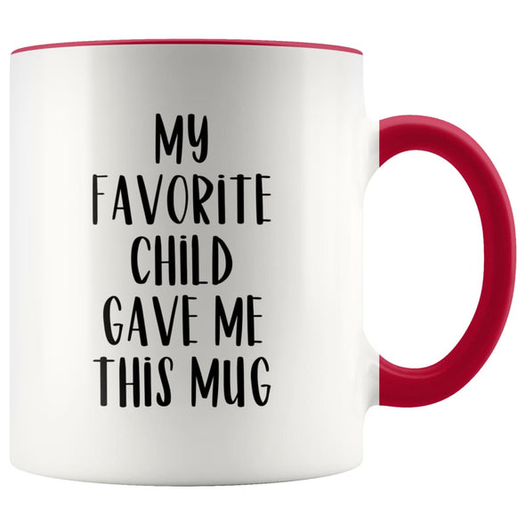 Funny Coffee Mug My Favorite Child Gave Me This Mug Dad or Mom Gift from Daughter 11 oz Tea Cup $14.99 | Red Drinkware