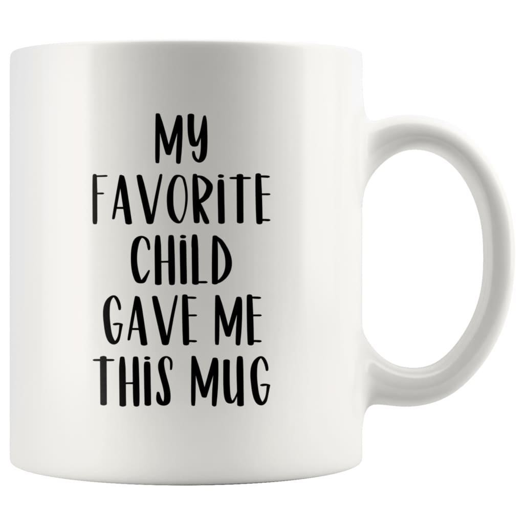 White mug with black "My Favorite Child Gave Me This Mug" lettering