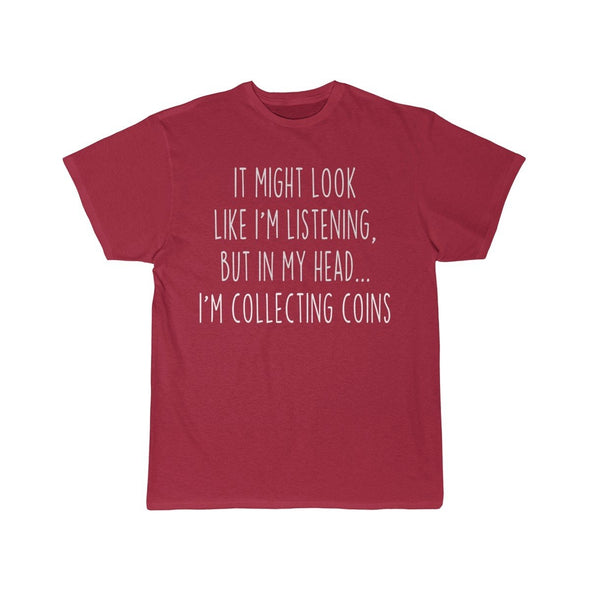 Funny Coin Collecting Shirt Best Coin Collector T Shirt Gift Idea for Coin Collector Unisex Fit T-Shirt $19.99 | Cardinal / S T-Shirt