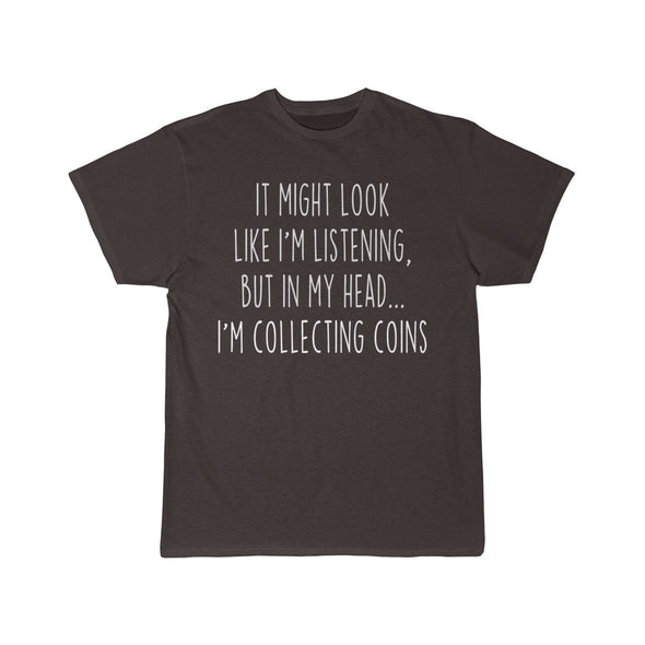 Funny Coin Collecting Shirt Best Coin Collector T Shirt Gift Idea for Coin Collector Unisex Fit T-Shirt $19.99 | Dark Chocoloate / S T-Shirt