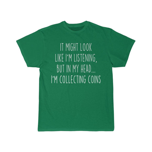 Funny Coin Collecting Shirt Best Coin Collector T Shirt Gift Idea for Coin Collector Unisex Fit T-Shirt $19.99 | Kelly / S T-Shirt