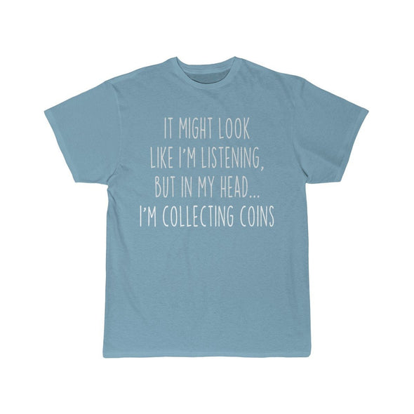 Funny Coin Collecting Shirt Best Coin Collector T Shirt Gift Idea for Coin Collector Unisex Fit T-Shirt $19.99 | Sky Blue / S T-Shirt