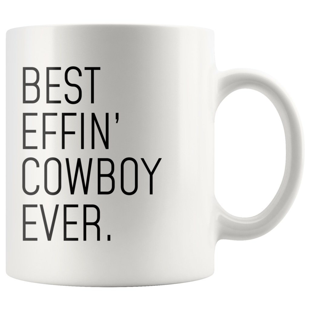 Funny Cowboy Gift: Best Effin Cowboy Ever. Coffee Mug 11oz $19.99 | Drinkware