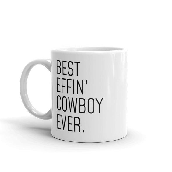 Funny Cowboy Gift: Best Effin Cowboy Ever. Coffee Mug 11oz $19.99 | Drinkware