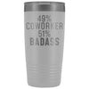 Funny Coworker Gift: 49% Coworker 51% Badass Insulated Tumbler 20oz $29.99 | White Tumblers