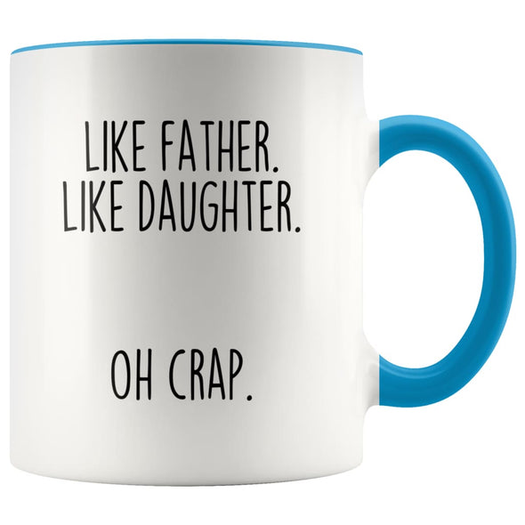 Funny Dad Gift from Daughter | Like Father. Like Daughter. Oh Crap. Coffee Mug | Dad Gift Idea $14.99 | Blue Drinkware