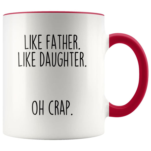 Funny Dad Gift from Daughter | Like Father. Like Daughter. Oh Crap. Coffee Mug | Dad Gift Idea $14.99 | Red Drinkware
