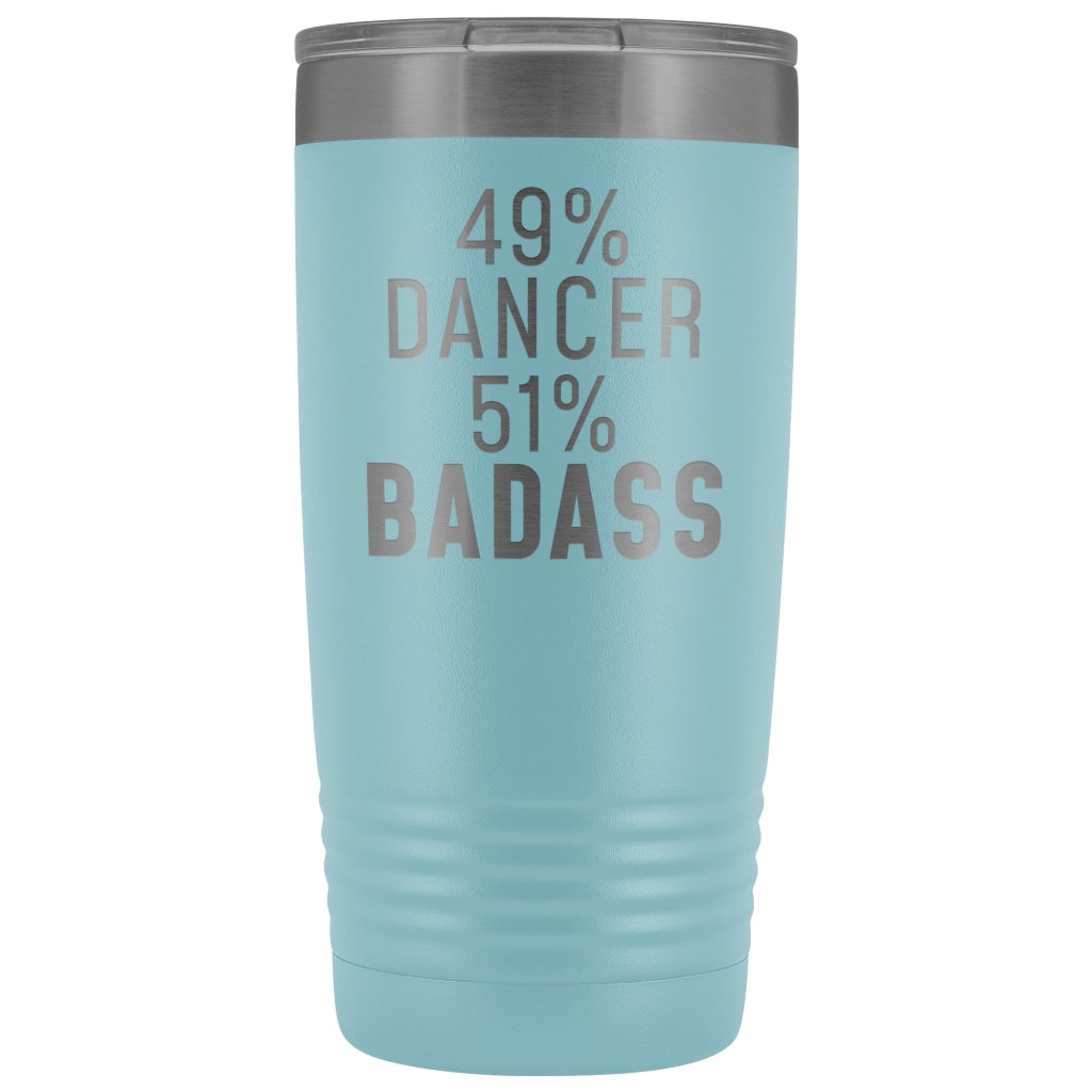 Funny Dancing Gift: 49% Dancer 51% Badass Insulated Tumbler 20oz $29.99 | Light Blue Tumblers