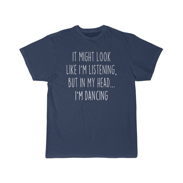 Funny Dancing Shirt Best Dancing T Shirt Gift Idea for Dancer Unisex Fit T-Shirt $19.99 | Athletic Navy / S T-Shirt