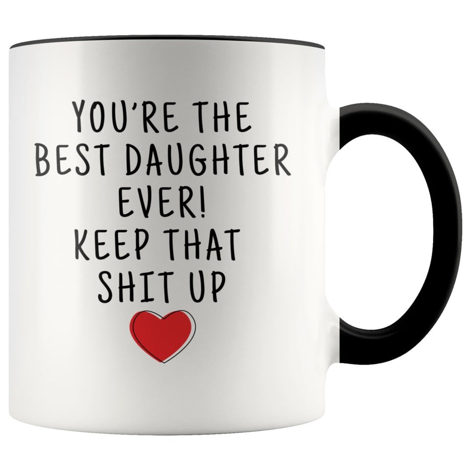 Funny Daughter Gifts: Best Daughter Ever! Mug