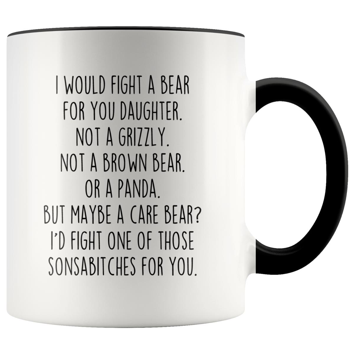 White mug with black handle and rim, "I Would Fight a Bear for You Daughter" text and a Care Bear punchline