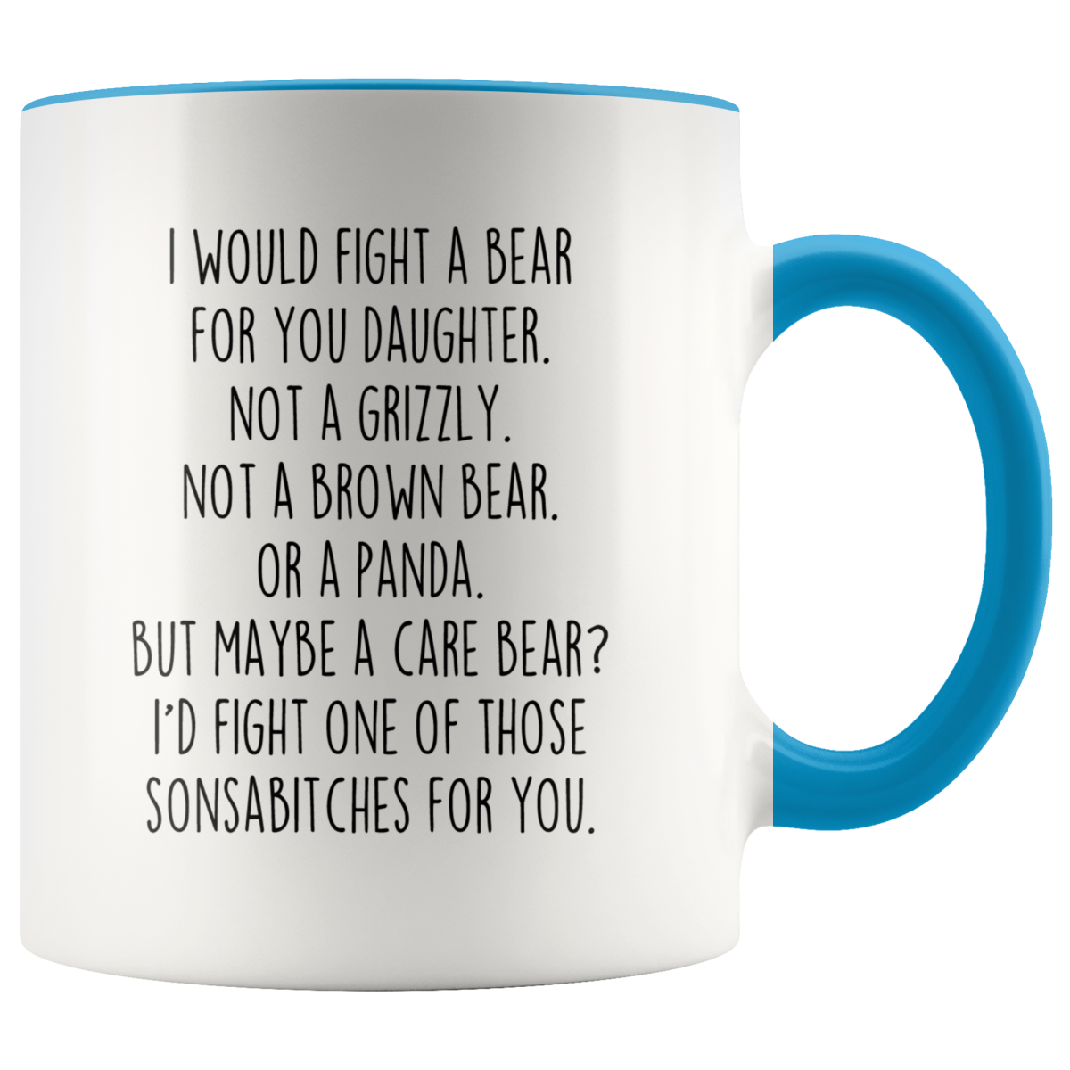 White mug with blue handle and rim, "I Would Fight a Bear for You Daughter" text and a Care Bear punchline