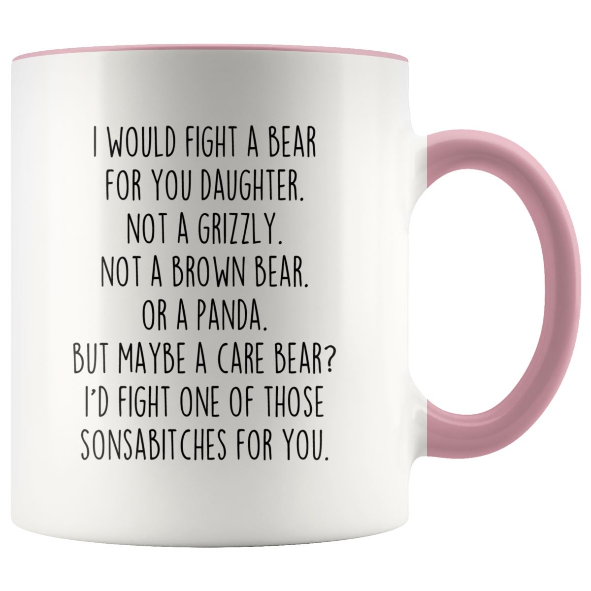 White mug with pink handle and rim, "I Would Fight a Bear for You Daughter" text and a Care Bear punchline