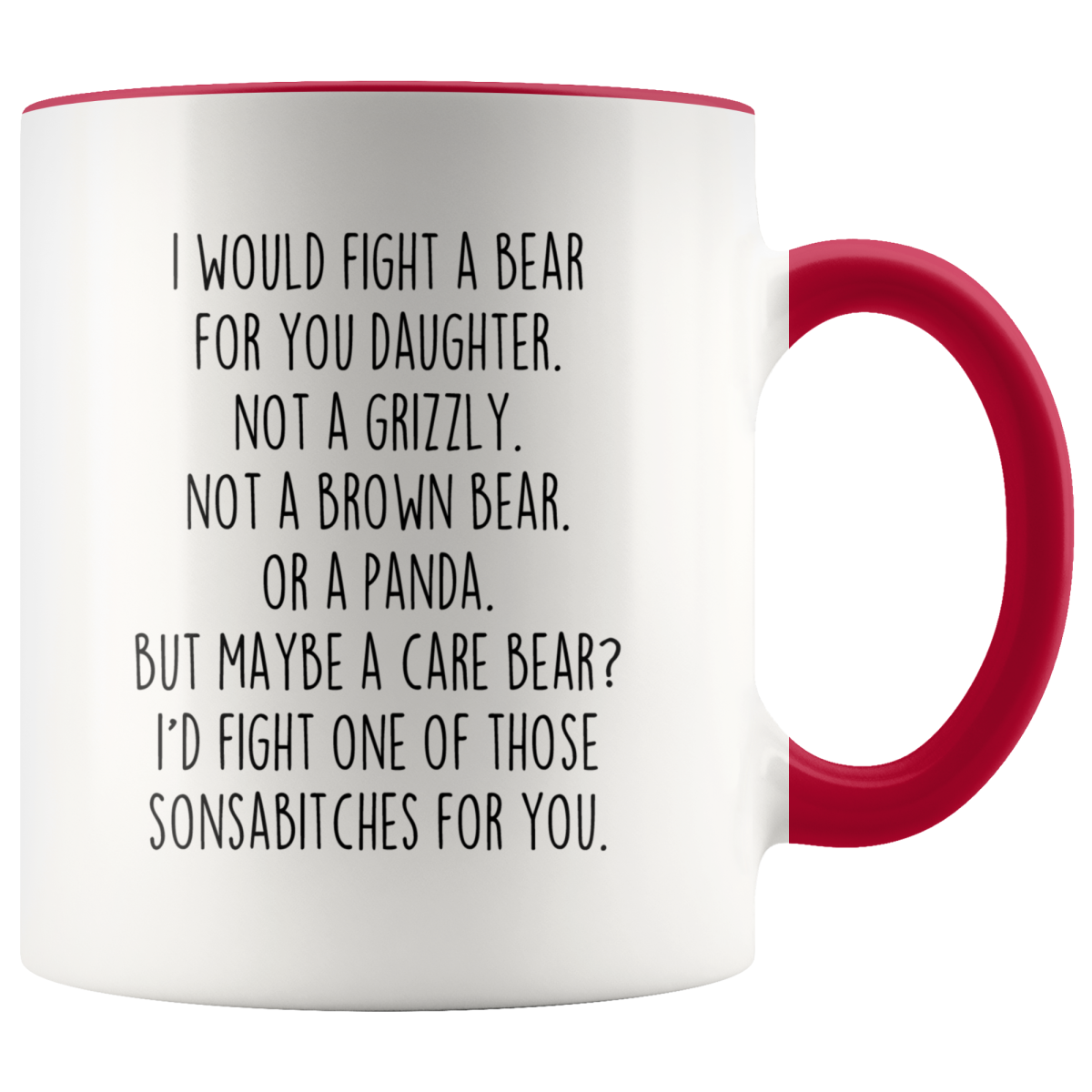 White mug with red handle and rim, "I Would Fight a Bear for You Daughter" text and a Care Bear punchline