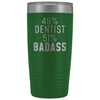 Funny Dentist Gift: 49% Dentist 51% Badass Insulated Tumbler 20oz $29.99 | Green Tumblers
