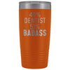 Funny Dentist Gift: 49% Dentist 51% Badass Insulated Tumbler 20oz $29.99 | Orange Tumblers