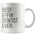 Funny Dentist Gift: Best Effin Dentist Ever. Coffee Mug 11oz $19.99 | 11 oz Drinkware