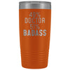 Funny Doctor Gift: 49% Doctor 51% Badass Insulated Tumbler 20oz $29.99 | Orange Tumblers