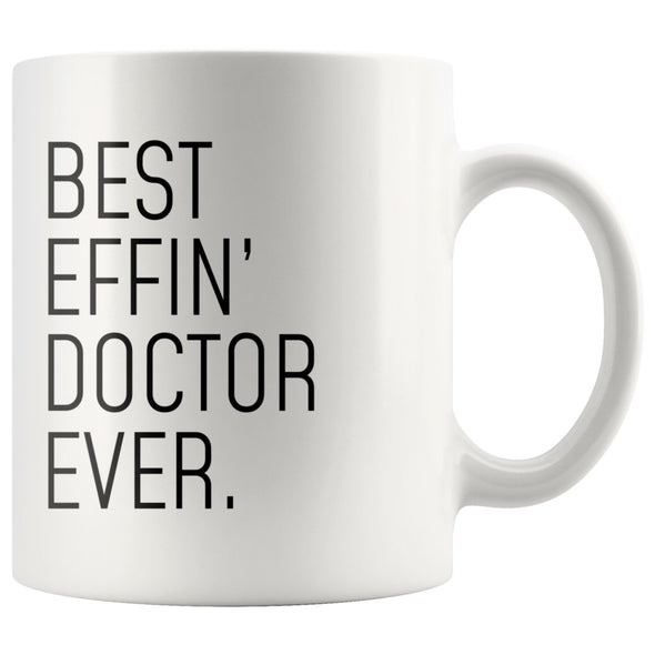 Funny Doctor Gift: Best Effin Doctor Ever. Coffee Mug 11oz $19.99 | 11 oz Drinkware
