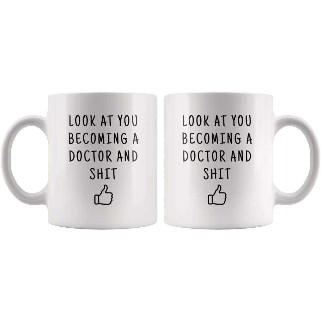Look At You Becoming A Doctor And Shit Coffee Mug - BackyardPeaks